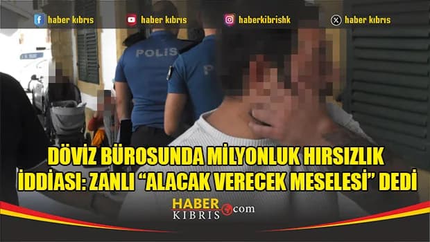 Döviz bürosunda milyonluk hırsızlık iddiası
