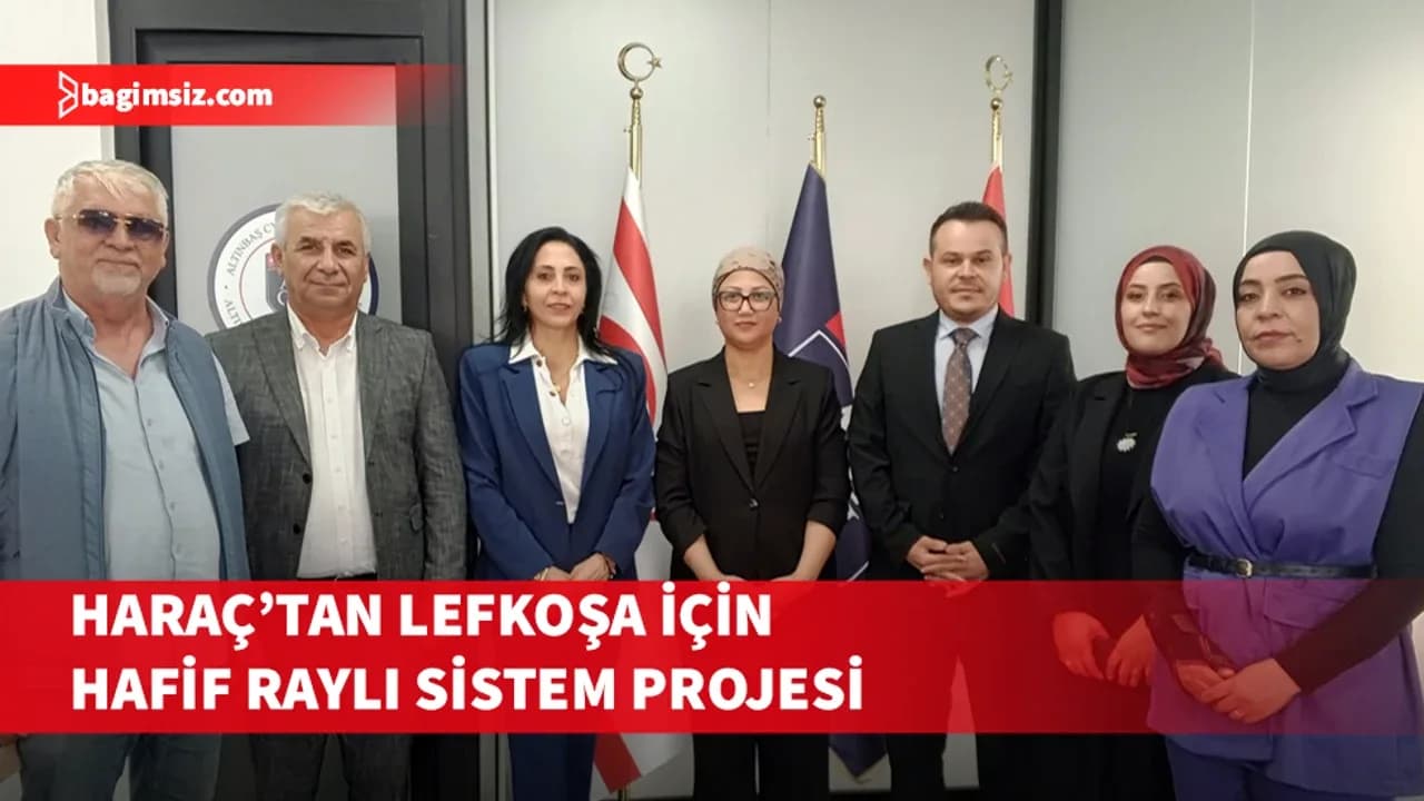 Haraç: Lefkoşa'ya hafif raylı sistem kazandırmayı hedefliyoruz