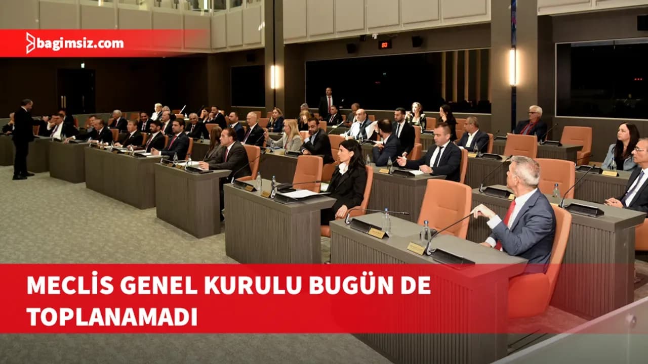Meclis Genel Kurulu'nun bugünkü toplantısı yapılmadı