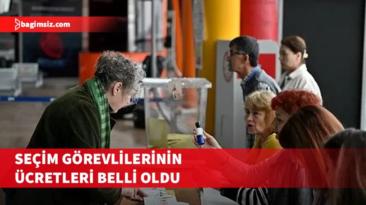 Seçim görevlilerinin ücretleri belli oldu