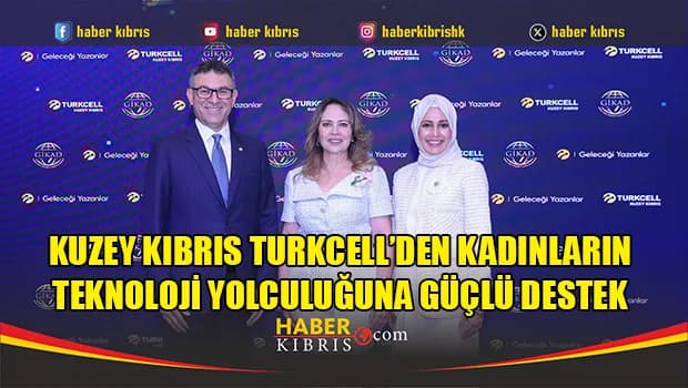 Kuzey Kıbrıs Turkcell’den kadınların teknoloji yolculuğuna güçlü destek