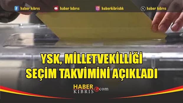 YSK, milletvekilliği seçim takvimini açıkladı