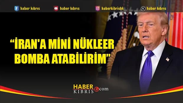 Trump: İran'a mini nükleer bomba atabilirim