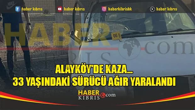 Alayköy'de kaza... 33 yaşındaki sürücü ağır yaralandı