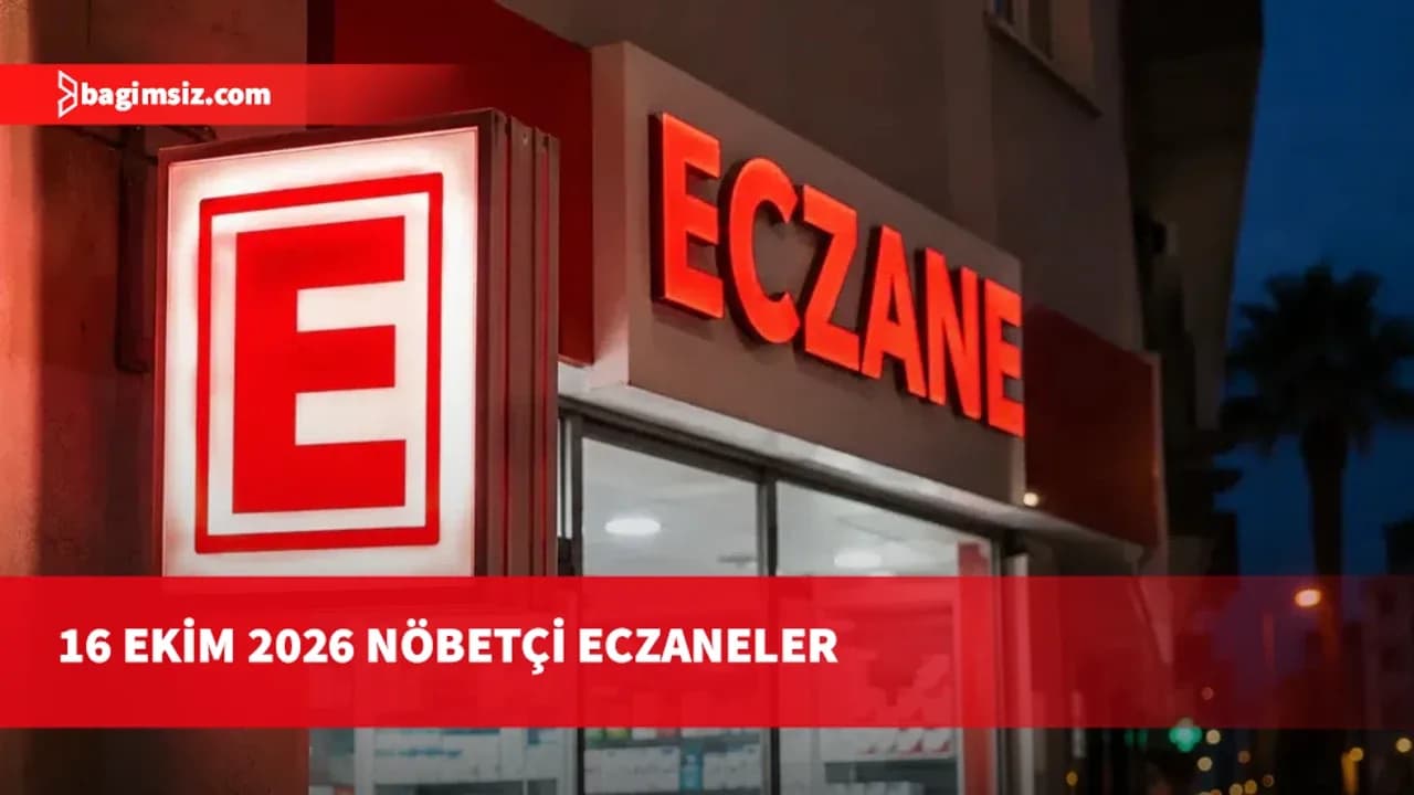 16 Ekim 2026 Nöbetçi Eczaneler