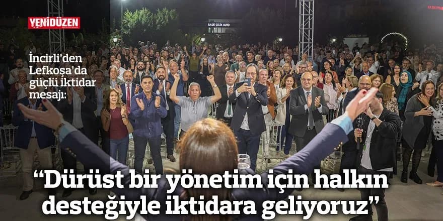“Dürüst bir yönetim için halkın desteğiyle iktidara geliyoruz”