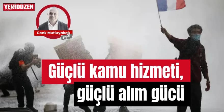 Güçlü kamu hizmeti güçlü alım gücü