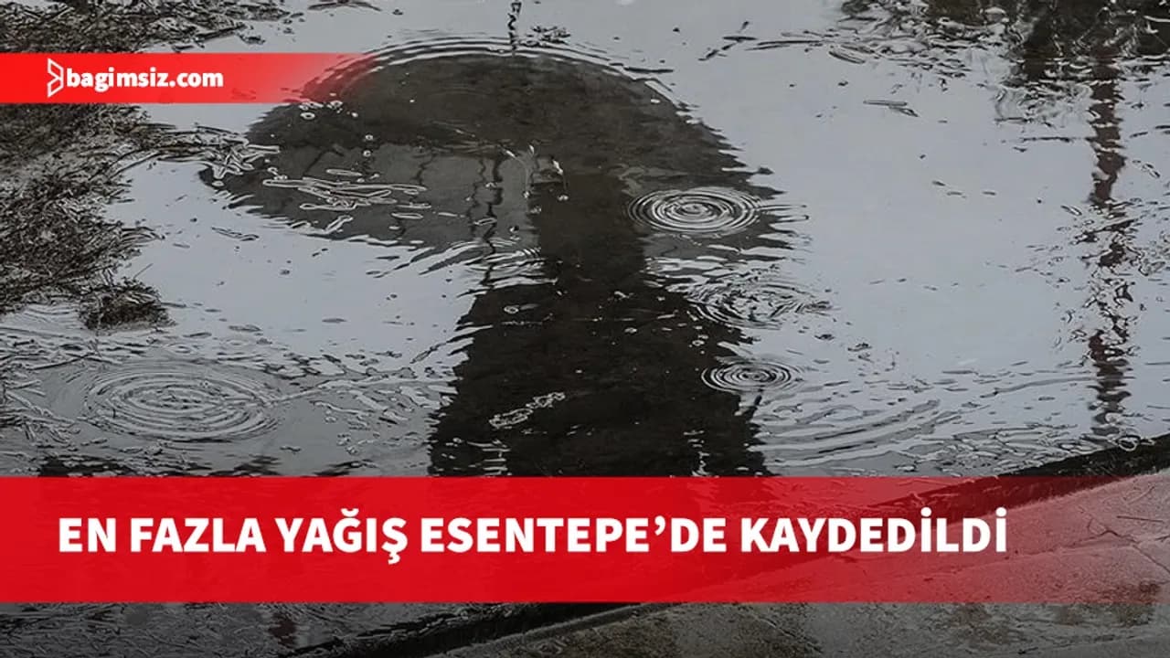 En fazla yağış Esentepe’de kaydedildi