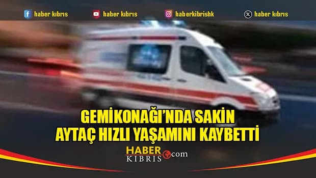 Gemikonağı’nda sakin Aytaç Hızlı yaşamını kaybetti