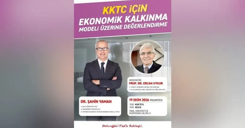 KKTC’nin ekonomik kalkınma modeli Final Üniversitesi’nde masaya yatırılacak