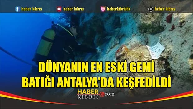 Dünyanın en eski gemi batığı Antalya'da keşfedildi