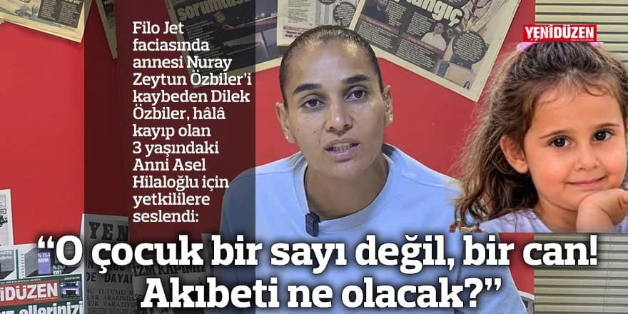 “O çocuk bir sayı değil, bir can! Akıbeti ne olacak?”