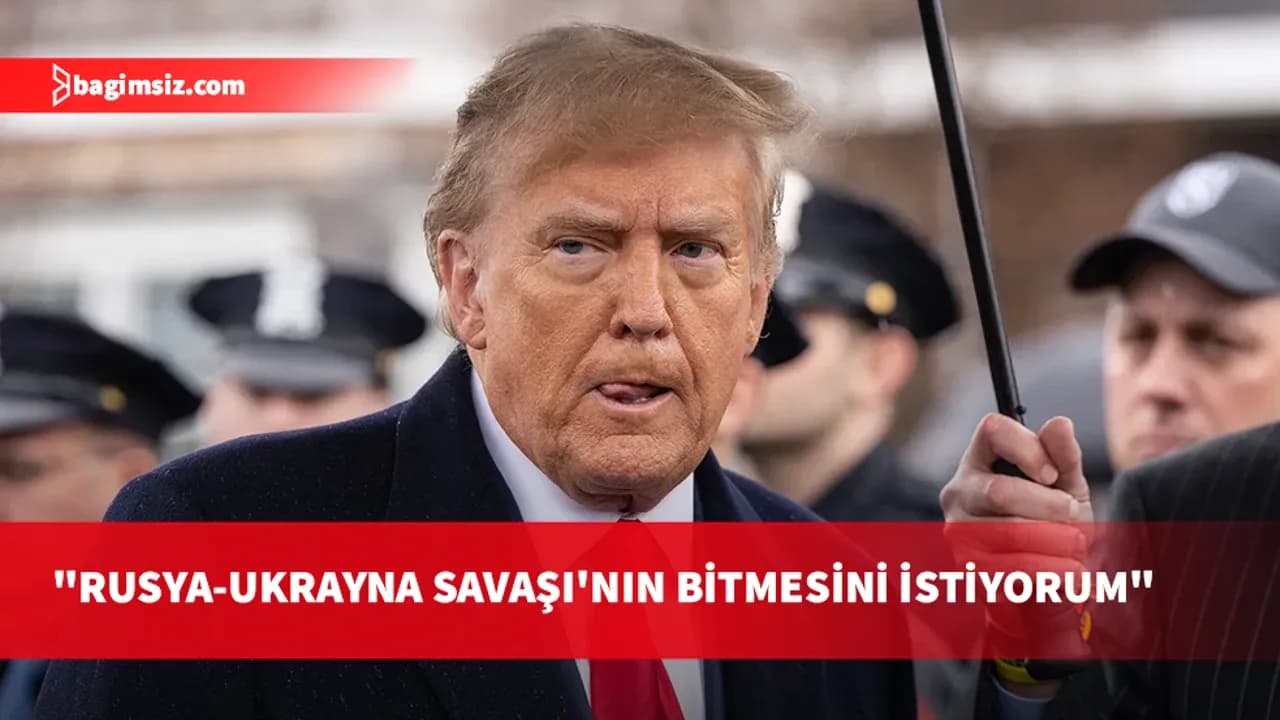 Trump’tan Ukrayna savaşı mesajı: Tek istediğim savaşın sona ermesi