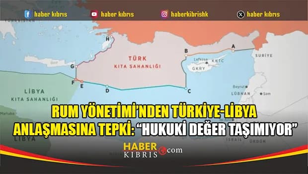 Rum Yönetimi’nden Türkiye-Libya Anlaşmasına Tepki
