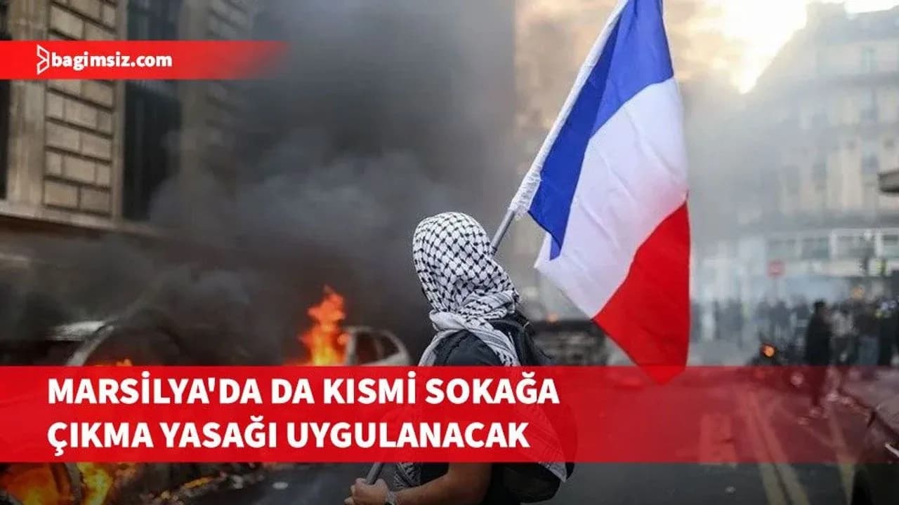 Fransa'da Sarı Yelekliler eyleminin ardından Marsilya'da da kısmi sokağa çıkma yasağı uygulanacak