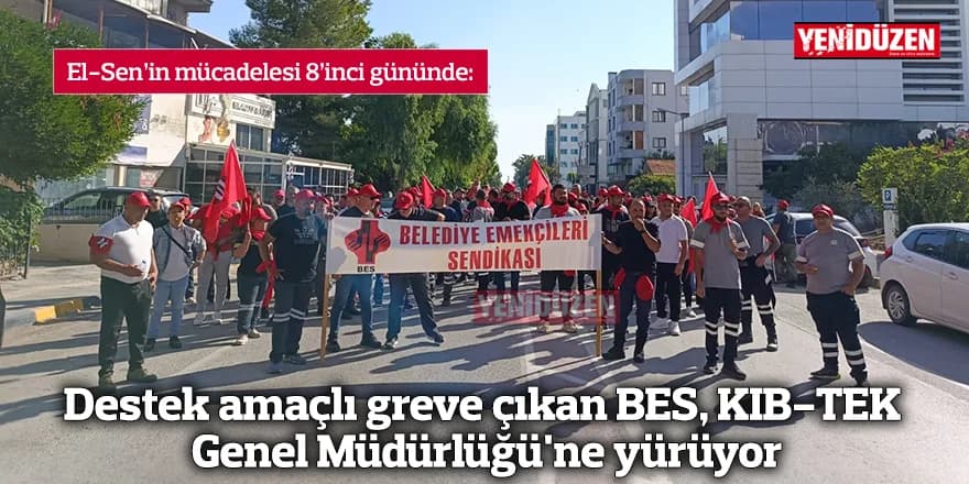 Destek amaçlı greve çıkan BES, KIB-TEK Genel Müdürlüğü'ne yürüyor
