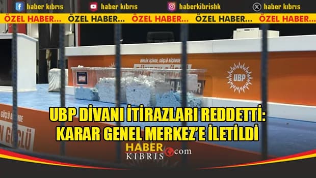 UBP Divanı itirazları reddetti: Karar Genel Merkez’e iletildi