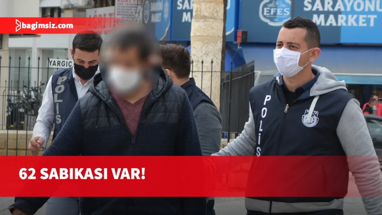 62 sabıkası bulunan zanlı, yargılanmayı cezaevinde bekleyecek