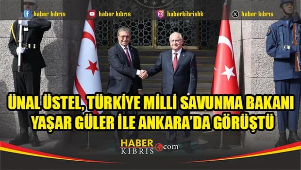 Ünal Üstel, Türkiye Milli Savunma Bakanı Yaşar Güler ile Ankara’da görüştü