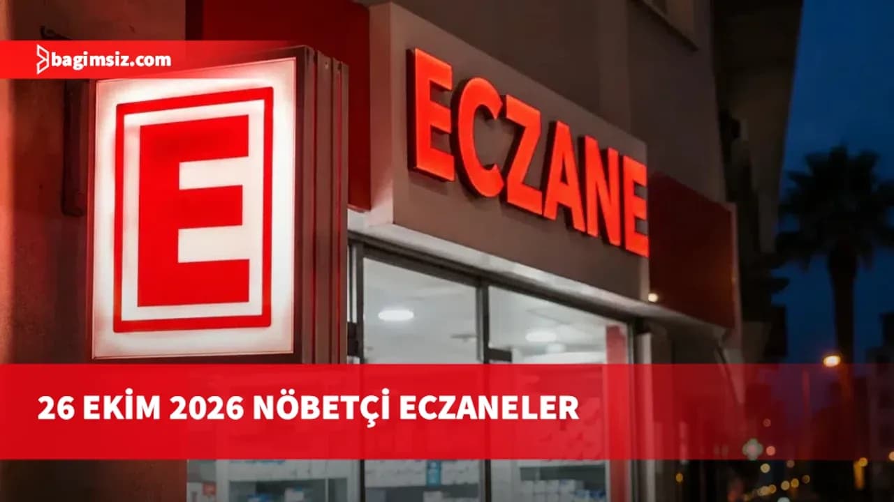 26 Ekim 2026 Nöbetçi Eczaneler
