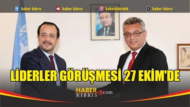 Liderler görüşmesi 27 Ekim'de