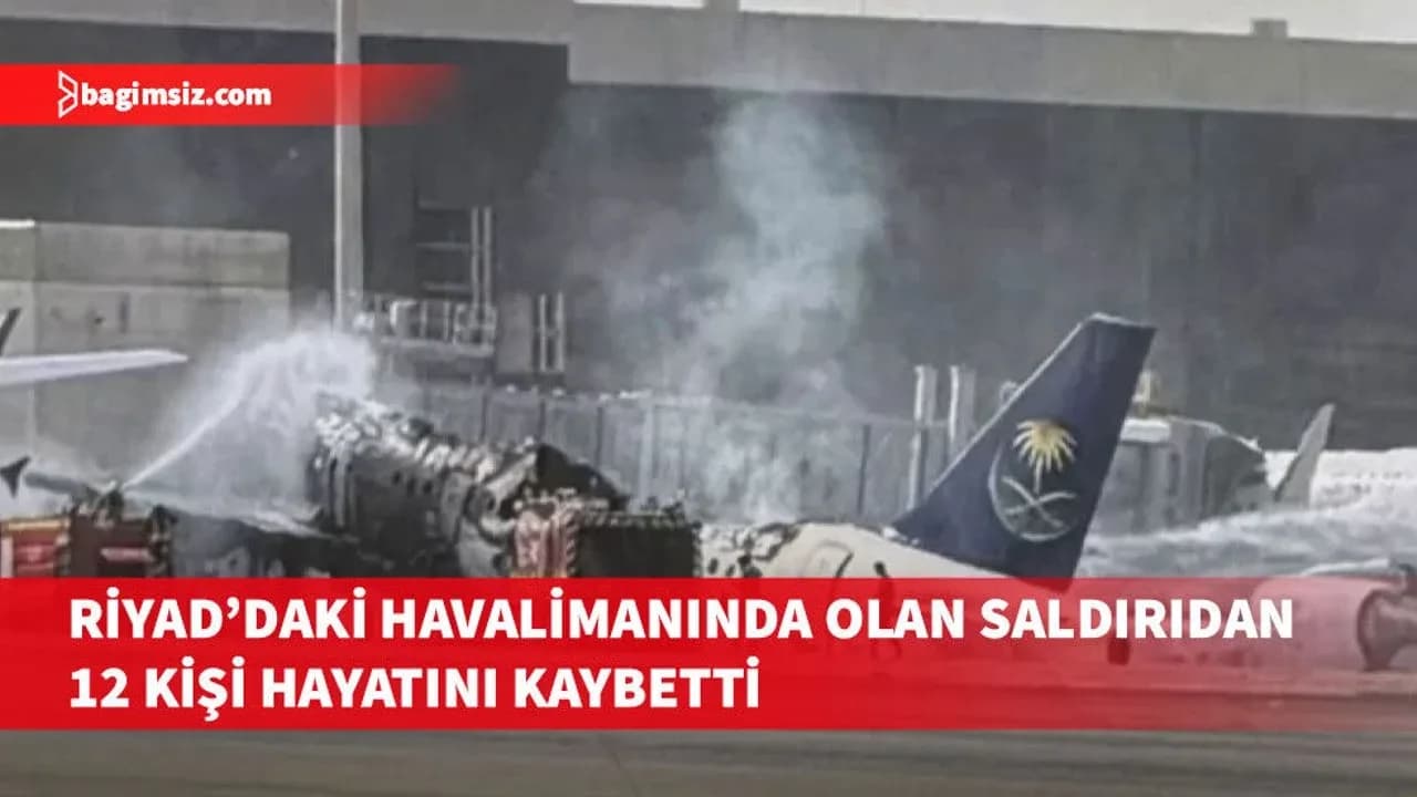 Riyad'daki Kral Halid Uluslararası Havalimanı'na dün düzenlenen saldırıda 12 kişi öldü, 309 kişi yaralandı