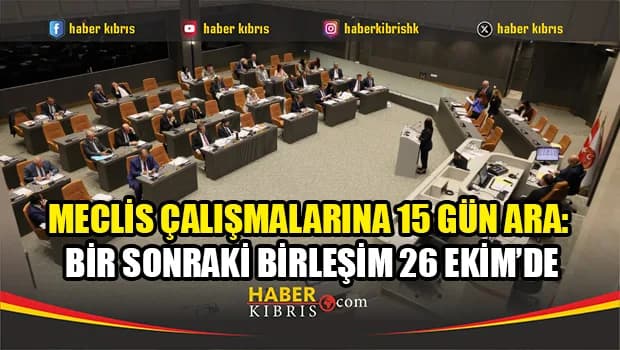 Meclis Genel Kurulu’nda bazı tezkereler görüşüldü; bir sonraki toplantı 26 Ekim'de