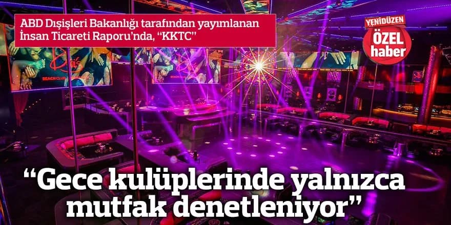 “Gece kulüplerinde yalnızca mutfak denetleniyor”