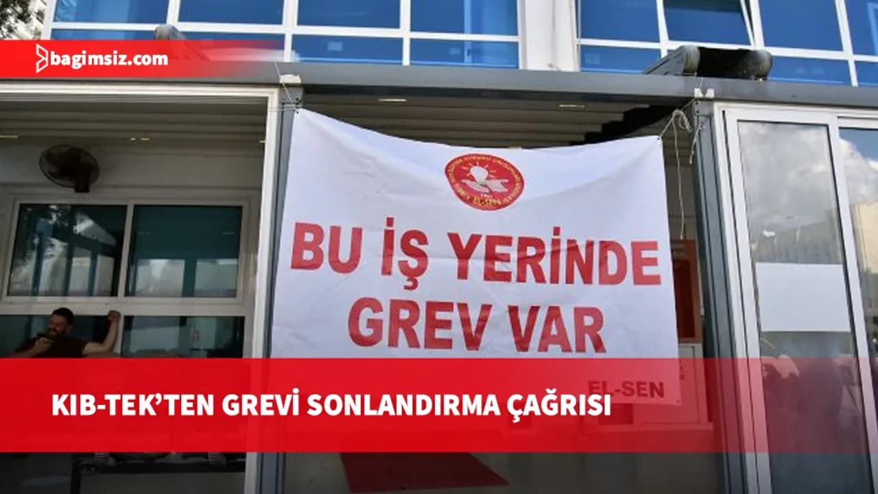 KIB-TEK'ten EL-SEN'e grevi sonlandırma çağrısı: Personel alımı ve atamalar gündemimizde yok
