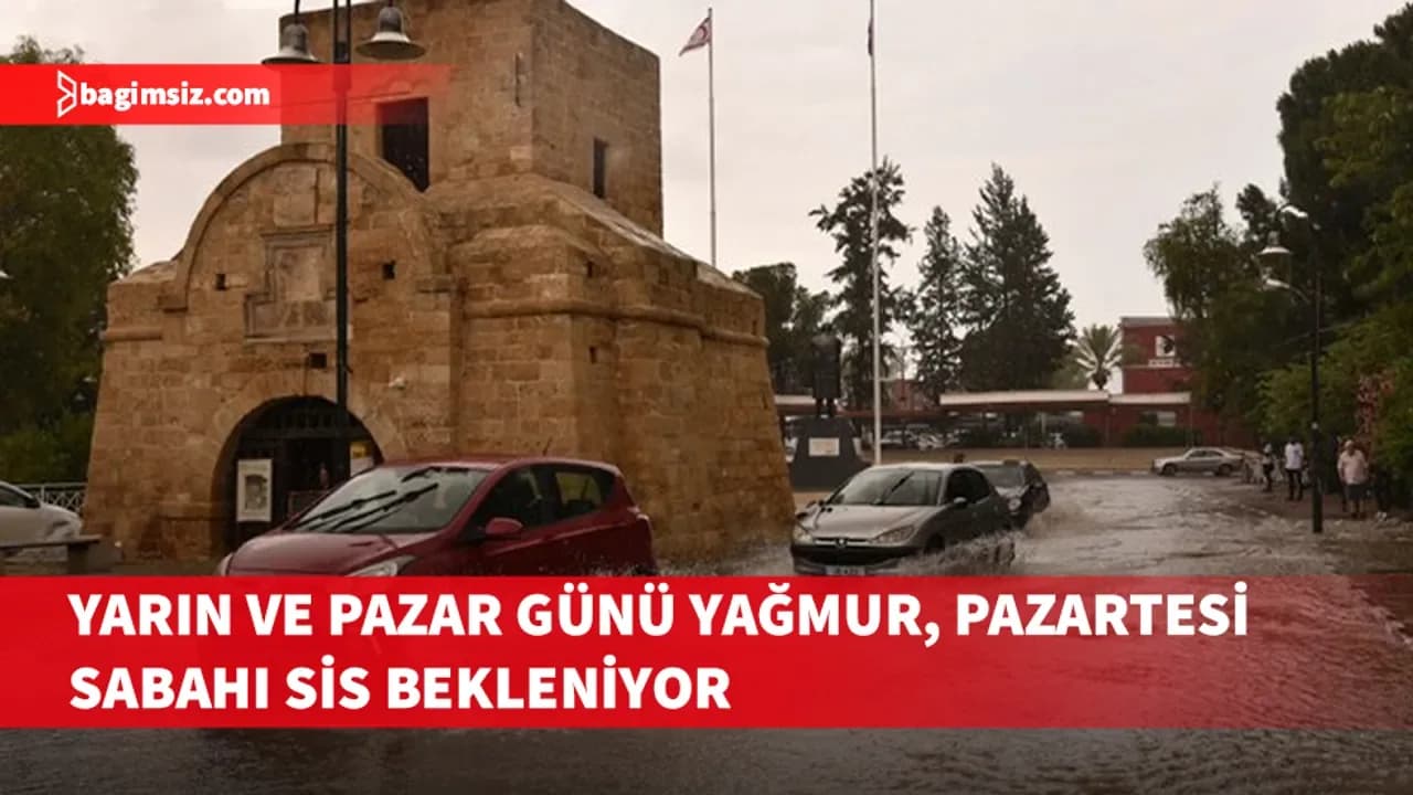 Yarın ve pazar günü yağmur, pazartesi sabahı sis bekleniyor