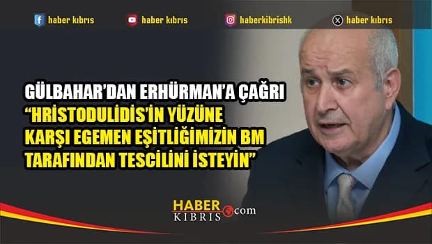 Milli Mücadele Vakfı Başkanı Aziz Gülbahar’dan Cumhurbaşkanı Erhürman’a Çağrı