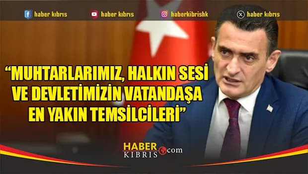 İçişleri Bakanı Dursun Oğuz, 19 Ekim Muhtarlar Günü dolayısıyla mesaj yayımladı