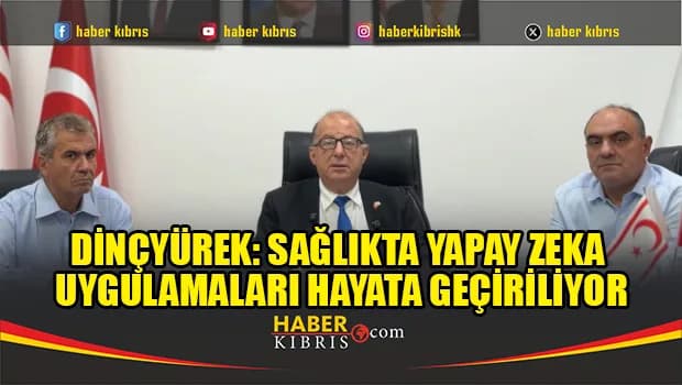Dinçyürek: Sağlıkta yapay zeka uygulamaları hayata geçiriliyor