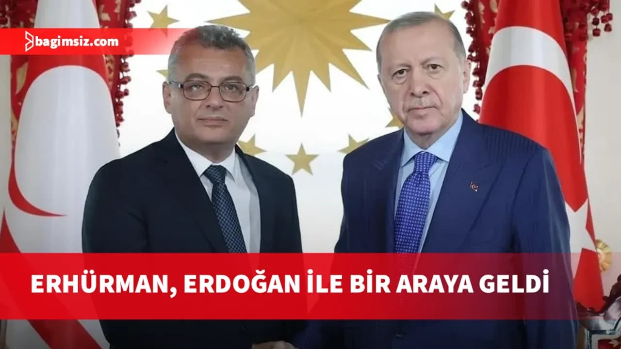 Cumhurbaşkanı Erhürman, Türkiye Cumhurbaşkanı Erdoğan'la görüştü