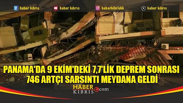 Panama'da 9 Ekim'deki 7,7'lik deprem sonrası 746 artçı sarsıntı meydana geldi