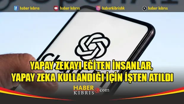 Yapay zekayı eğiten insanlar, yapay zeka kullandığı için işten atıldı