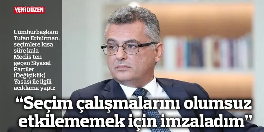 “Seçim çalışmalarını olumsuz etkilememek için imzaladım”