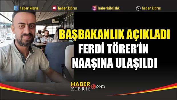 DNA incelemesi sonuçlandı: Naaşın Ferdi Törer’e ait olduğu belirlendi