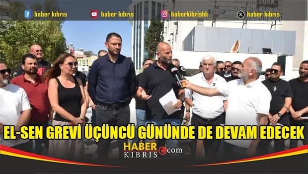 EL-SEN grevi üçüncü gününde de devam edecek