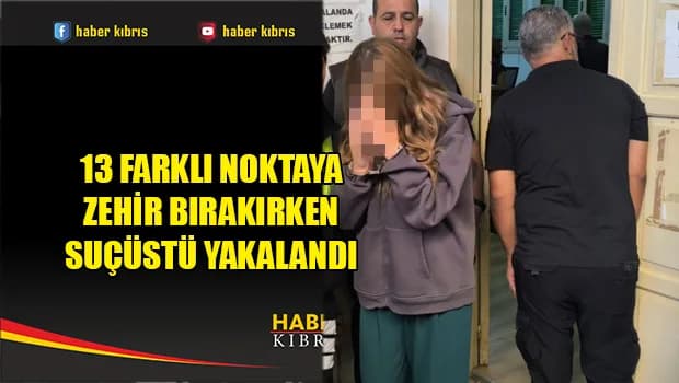 13 Farklı Noktaya Zehir Bırakırken Suçüstü Yakalandı