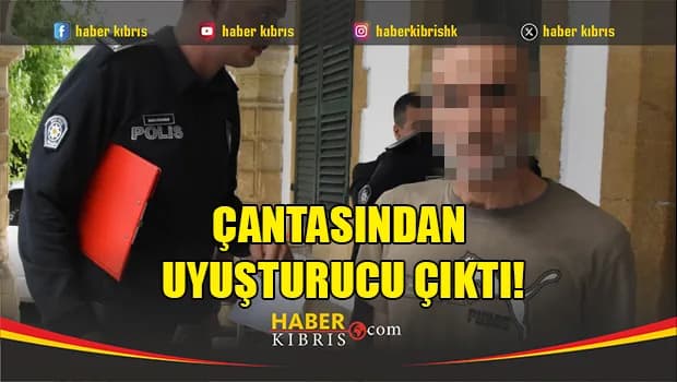 Çantasından uyuşturucu çıktı!
