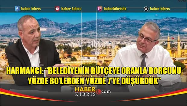 Harmancı: “Belediyenin bütçeye oranla borcunu yüzde 80’lerden yüzde 7’ye düşürdük”