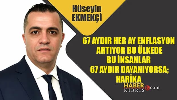Hüseyin Ekmekçi yazdı: 67 aydır bu insanlar nasıl dayanıyorsa; harika
