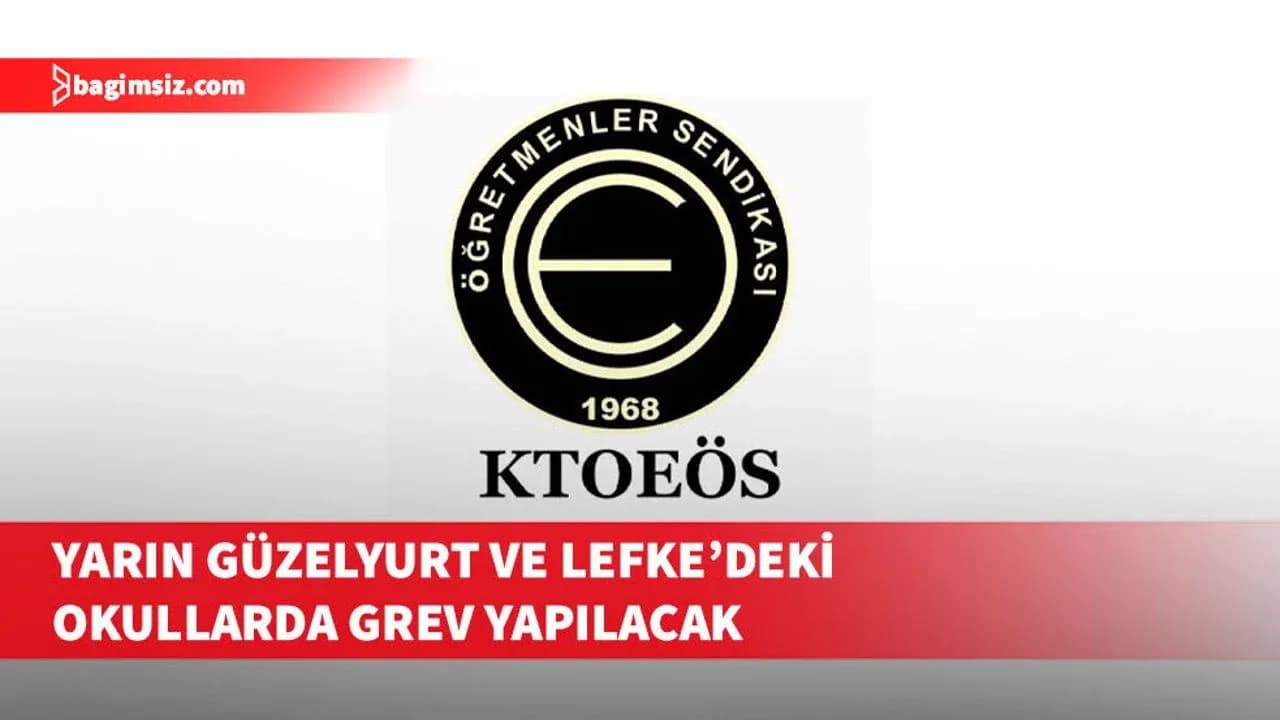 KTOEÖS yarın Güzelyurt ve Lefke bölgesi okullarında öğleden sonra greve gidecek