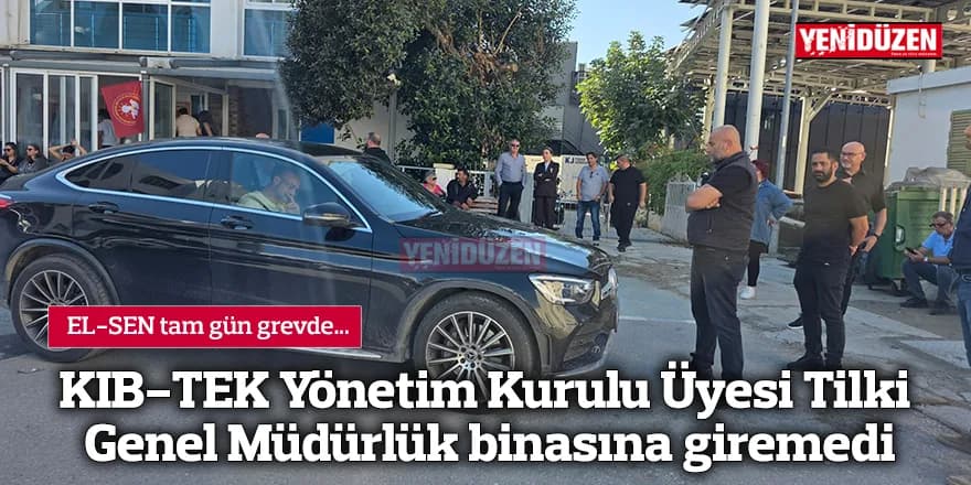 KIB-TEK Yönetim Kurulu Üyesi Tilki Genel Müdürlük binasına giremedi