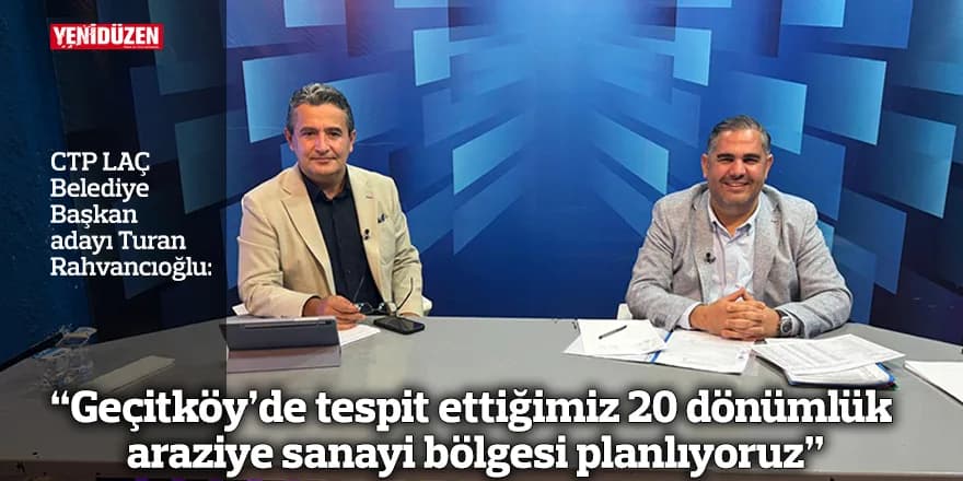 “Geçitköy’de tespit ettiğimiz 20 dönümlük araziye sanayi bölgesi planlıyoruz”