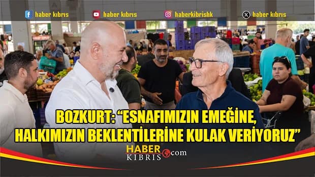 Bozkurt: “Esnafımızın emeğine, halkımızın beklentilerine kulak veriyoruz”