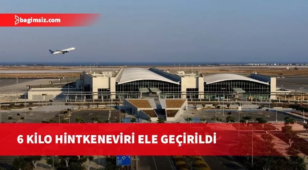 Larnaka Havalimanı'nın tablo arkasına saklanmış şekilde 6 kilo 100 gram hintkeneviri bulundu