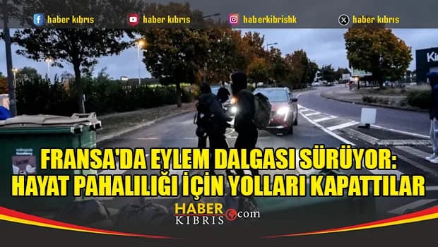 Fransa'da eylem dalgası sürüyor: Hayat pahalılığı için yolları kapattılar