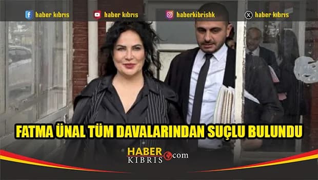 Fatma Ünal tüm davalarından suçlu bulundu
